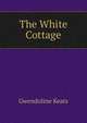 The White Cottage, Gwendoline Keats 