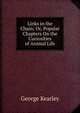 Links in the Chain; Or, Popular Chapters On the Curiosities of Animal Life, George Kearley 