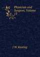 Physician and Surgeon, Volume 13, J W. Keating 