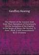 The History of the Ancient Irish from Their Reception of Christianity Till the Invitation of the English in the Reign of Henry the Second, Tr. from . Book 2 with Amendments By D. O'connor., Geoffrey Keating 