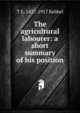 The agricultural labourer: a short summary of his position, T E. 1827-1917 Kebbel 