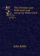 The Christian year. With notes and introd. by Walter Lock, John Keble 