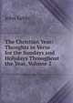 The Christian Year: Thoughts in Verse for the Sundays and Holydays Throughout the Year, Volume 2, John Keble 