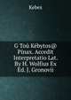 G Tou Kebytos@ Pinax. Accedit Interpretatio Lat. By H. Wolfius Ex Ed. J. Gronovii, Kebes 