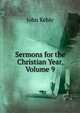 Sermons for the Christian Year, Volume 9, John Keble 