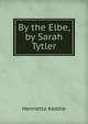 By the Elbe, by Sarah Tytler, Henrietta Keddie 