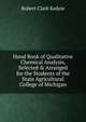 Hand Book of Qualitative Chemical Analysis, Selected & Arranged for the Students of the State Agricultural College of Michigan, Robert Clark Kedzie 