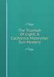 The Triumph Of Light: A California Midwinter Sun Mystery, 