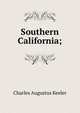 Southern California;, Charles Augustus Keeler 