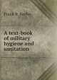 A text-book of military hygiene and sanitation, Frank R. Keefer 