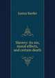 Slavery: its sin, moral effects, and certain death, Justus Keefer 