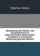 Darstellung des Fabriks- und Gewerbswesens in osterreichischen Kaiserstaate: vorzuglich in technischer Beziehung (German Edition), Stephan Keess 