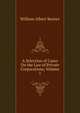 A Selection of Cases On the Law of Private Corporations, Volume 1, William Albert Keener 