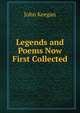 Legends and Poems Now First Collected, John Keegan 