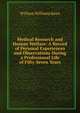 Medical Research and Human Welfare: A Record of Personal Experiences and Observations During a Professional Life of Fifty-Seven Years, William Williams Keen 