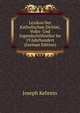Lexikon Der Katholischen Dichter, Volks- Und Jugendschrifsteller Im 19.Jahrhundert (German Edition), Joseph Kehrein 
