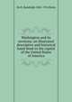Washington and its environs: an illustrated descriptive and historical hand-book to the capital of the United States of America, De B. Randolph Keim 