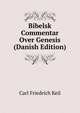 Bibelsk Commentar Over Genesis (Danish Edition), Carl Friedrich Keil 