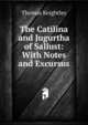 The Catilina and Jugurtha of Sallust: With Notes and Excursus, Keightley Thomas 