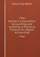 Keister's Corporation Accounting and Auditing: A Practical Treatise On Higher Accounting, Henry Clay White 