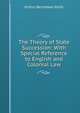 The Theory of State Succession: With Special Reference to English and Colonial Law, Keith Arthur Berriedale 