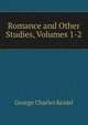 Romance and Other Studies, Volumes 1-2, George Charles Keidel 