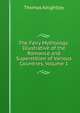 The Fairy Mythology: Illustrative of the Romance and Superstition of Various Countries, Volume 1, Keightley Thomas 