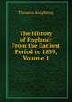The History of England: From the Earliest Period to 1839, Volume 1, Keightley Thomas 