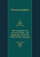 The Crusaders; Or, Scenes, Events, and Characters, from the Times of the Crusades, Keightley Thomas 