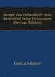 Joseph Von Eichendorff: Sein Leben Und Seine Dichtungen (German Edition), Heinrich Keiter 