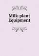 Milk-plant Equipment, 