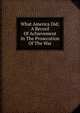 What America Did; A Record Of Achievement In The Prosecution Of The War, 