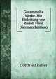 Gesammelte Werke. Mit Einleitung von Rudolf Furst (German Edition), Gottfried Keller 