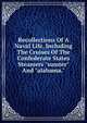 Recollections Of A Naval Life, Including The Cruises Of The Confederate States Steamers "sumter" And "alabama.", 