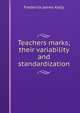 Teachers marks; their variability and standardization, Frederick James Kelly 