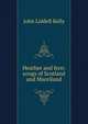 Heather and fern: songs of Scotland and Maoriland, John Liddell Kelly 