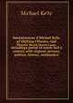 Reminiscences of Michael Kelly, of the King's Theatre, and Theatre Royal Drury Lane, including a period of nearly half a century; with original . persons, political, literary, and musical, Michael Kelly 