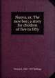 Nuova, or, The new bee: a story for children of five to fifty, Vernon L. 1867-1937 Kellogg 