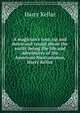 A magician's tour, up and down and round about the earth: being the life and adventures of the American Nostradamus, Harry Kellar, Harry Kellar 