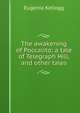 The awakening of Poccalito: a tale of Telegraph Hill, and other tales, Eugenia Kellogg 