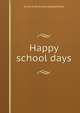 Happy school days, Jessie A. [from old catalog] Kelley 