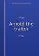 Arnold the traitor, Edgar Harl. [old catalog heading Kellar 