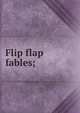 Flip flap fables;, 
