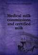 Medical milk commissions and certified milk, Ernest [from old catalog] Kelly 