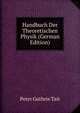 Handbuch Der Theoretischen Physik (German Edition), Peter Guthrie Tait 
