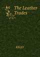 The Leather Trades, KELLY 