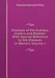 Diseases of the Kidneys, Ureters and Bladder: With Special Reference to the Diseases in Women, Volume 1, Howard A. Kelly 