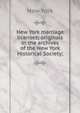 New York marriage licenses; originals in the archives of the New York Historical Society;, New York 