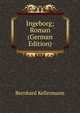 Ingeborg; Roman (German Edition), Bernhard Kellermann 