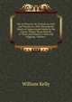 Life in Victoria: Or, Victoria in 1853, and Victoria in 1858, Showing the March of Improvement Made by the Colony Within Those Periods, in Town and Country, Cities and Diggings, Volume 1, Kelly William 